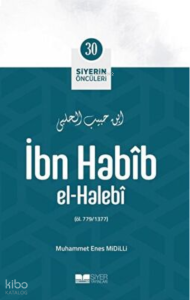 Siyerin Öncüleri 30 - İbn Habib El halebi