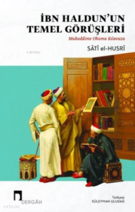 İbn Haldun'un Temel Görüşleri: Mukaddime Okuma Kılavuzu