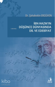 İbn Hazm’ın Düşünce Dünyasında Dil ve Edebiyat