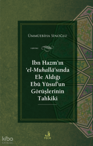 İbn Hazm’ın ‘el-Muhallâ’sında Ele Aldığı Ebû Yûsuf’un Görüşlerinin Tahkiki