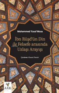 İbn Rüşd’ün Din İle Felsefe Arasında Uzlaşı Arayışı