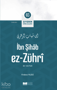 Siyerin Öncüleri 03 - İbn Şihab Ez Zühri