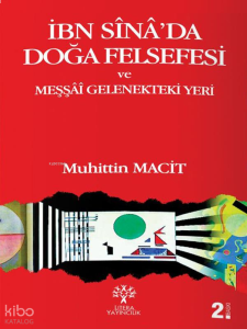 İbn Sînâ'da Doğa Felsefesi ve Meşşâî Gelenekteki Yeri