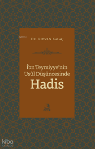 İbn Teymiyye’nin Usûl Düşüncesinde Hadis