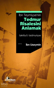 İbn Teymiyye'nin Tedmur Risalesini Anlamak