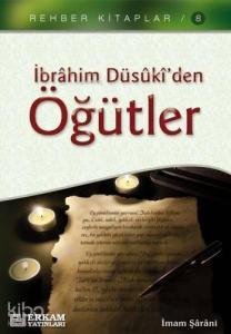 İbrahim Düsûki'den Öğütler