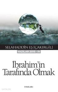 İbrahim'in Tarafında Olmak; Yazılar 2015-IV