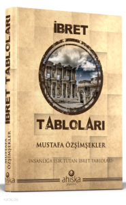 İbret Tabloları (Ciltli);İnsanlığa Işık Tutan İbret Tabloları