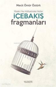 İçebakış Fragmanları; Risale-i Nur Külliyatından Notlar