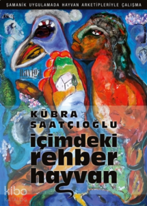 İçimdeki Rehber Hayvan;Şamanik Uygulamada Hayvan Arketipleriyle Çalışma