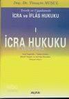 İcra Hukuku Teorik ve Uygulamalı İcra ve İflas Hukuku 1