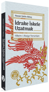 İdrake İskele Uzatmak;Hikem-i Ataiye Yorumları