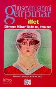İffet Dünyanın Mihveri Kadın Mı? Para Mı?