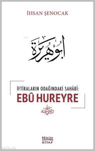 İftiraların Odağındaki Sahabi : Ebû Hureyre