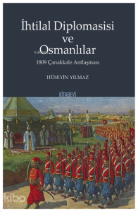 İhtilal Diplomasisi ve Osmanlılar 1809 Çanakkale Antlaşması