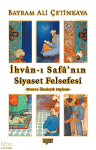 İhvân-I Safâ’nın Siyaset Felsefesi;Dinî ve İdeolojik Söylemi