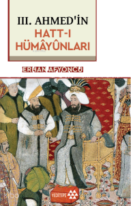 III. Ahmed’in Hatt-ı Hümâyûnları