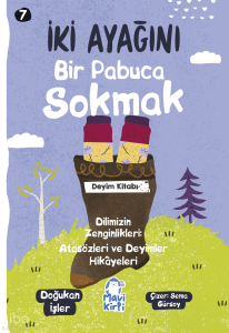 İki Ayağını Bir Pabuca Sokmak;Atasözleri ve Deyimler Hikayeleri