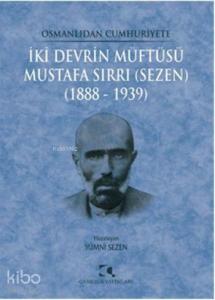 İki Devrin Müftüsü - Mustafa Sırrı (Sezen); 1888 - 1939