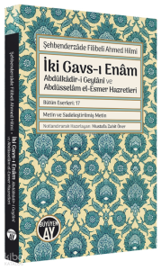 İki Gavs-ı Enam ;Abdülkadir-i Geylani Ve Abdüsselam el-Esmer Hazretleri (Şehbenderzade Filibeli Ahmed Hilmi)