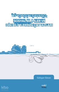 İki Yorgun Savaşçı: Sosyal Bilimler Ve Din Bilimlerinin Çıkmazları