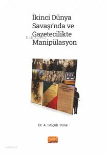 İkinci Dünya Savaşı'nda ve Gazetecilikte Manipülasyon