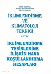 İklimlendirme ve Klimatoloji Tekniği Cilt 4; İklimlendirme Tesislerine İlişkin Hava Koşullandırma Hesapları