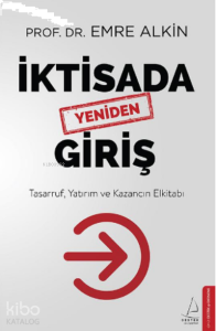 İktisada Yeniden Giriş;Tasarruf, Yatırım ve Kazancın Elkitabı