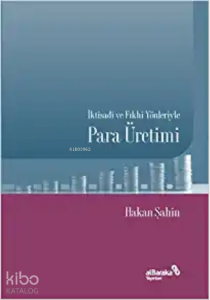 İktisadi ve Fıkhi Yönleriyle Para Üretimi