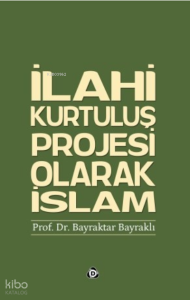 İlahi Kurtuluş Projesi Olarak İslam