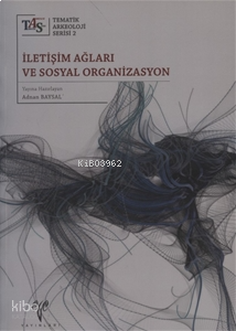 İletişim Ağları ve Sosyal Organizasyon;Tematik Arkeoloji Serisi 2