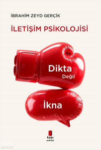 İletişim Psikolojisi;Dikta Değil İkna