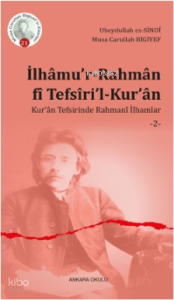 İlhâmu’r-Rahmân fî Tefsîri’l-Kur’ân;Kur’ân Tefsirinde Rahmanî İlhamlar -2-