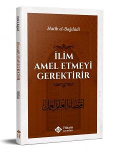 İlim Amel Etmeyi Gerektirir
