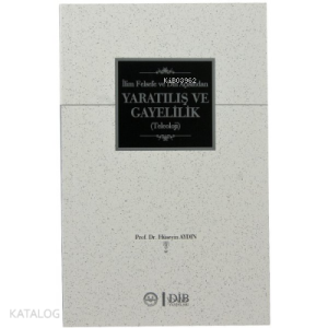 İlim Felsefe ve Din Açısından Yaratılış ve Gayelilik