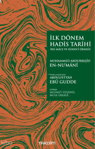 İlk Dönem Hadis Tarihi  – İbn Mâce ve Sünen’i Örneği