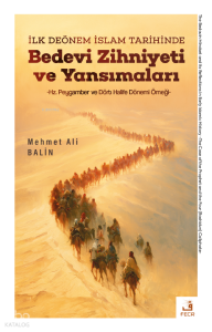 İlk Dönem İslam Tarihinde Bedevi Zihniyeti ve Yansımaları