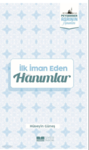 İlk İman Eden Hanımlar;Peygamber Asrının Hanımları 3