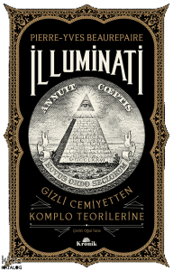 İlluminati;Gizli Cemiyetten Komplo Teorilerine