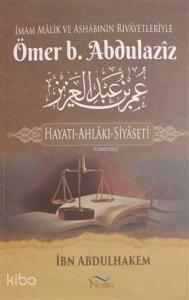 İmam Malik ve Ashabının Rivayetleriyle Ömer b. Abdulaziz; Hayatı-Ahlakı-Siyaseti