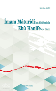 İmam Mâturîdî’nin Fikirlerinde Ebû Hanîfe’nin Etkisi