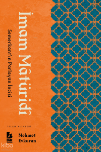 İmam Matüridi;Semerkant'ın Parlayan İncisi