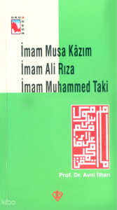 İmam Musa Kazım İmam Ali Rıza Muhammed Taki