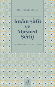 İmam Şâfiî ve Müsned Şerhi;Mecdüddin İbnü'l-Esir El-Cezerî