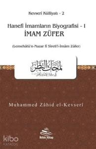 İmam Züfer - Hanefi İmamların Biyografisi 1; (Lemehatü'n-Nazar fi Sireti'l-İmam Züfer)