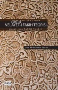 İmâmiyye Şîasında Velâyet-i Fakih Teorisi Araştırma Tahlil Tenkit