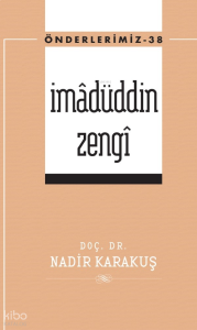 İmâmüddin Zengi - Önderlerimiz 38