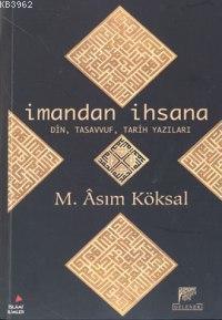 İman'dan İhsana Din Tasavvuf Tarih Yazıları