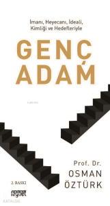 İmanı, Heyecanı, İdeali, Kimliği ve Hedefleriyle Genç Adam