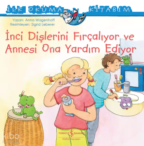 İnci Dişlerini Fırçalıyor Ve Annesi Ona Yardım Ediyor İlk Okuma Kitabım